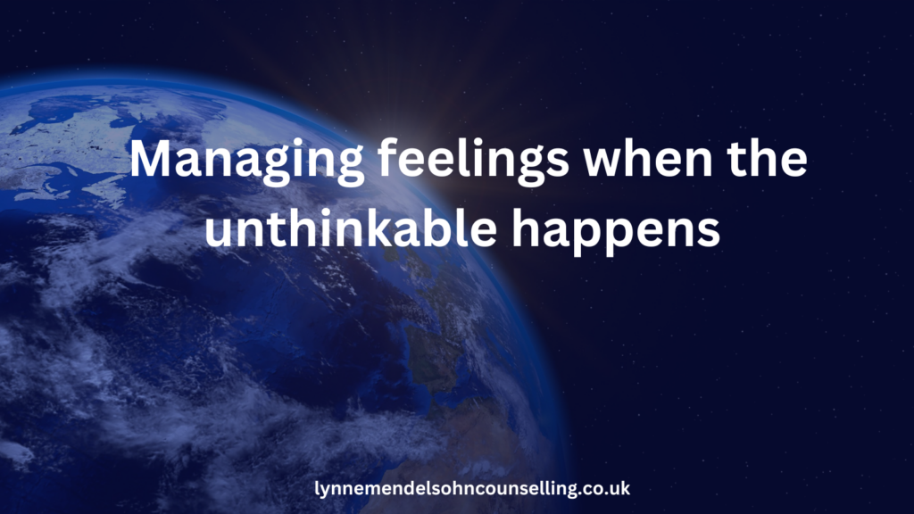 Managing feelings when the unthinkable happens